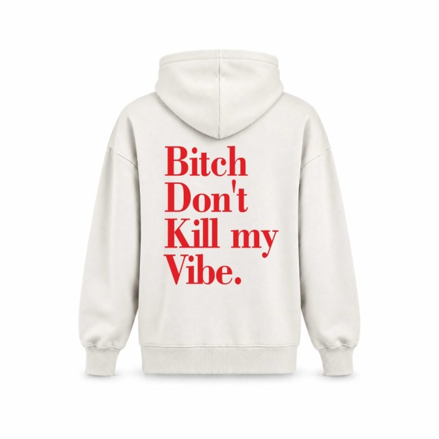 Bitch Don`t Kill My Vibe Oversize Dukserica Bitch Don`t Kill My Vibe Oversize Dukserica